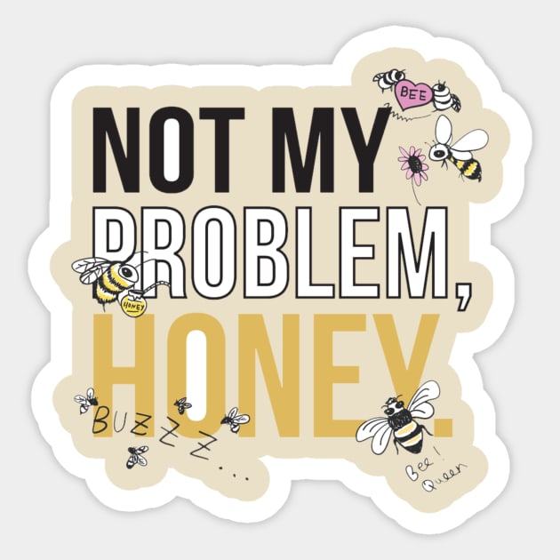 Not my problem Sticker by FunnyHedgehog